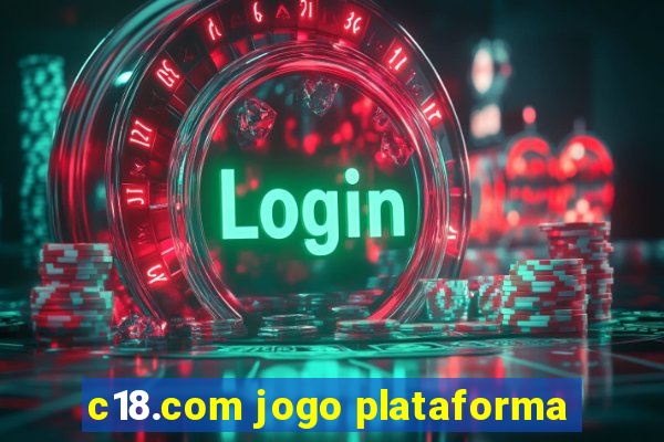 c18.com jogo plataforma